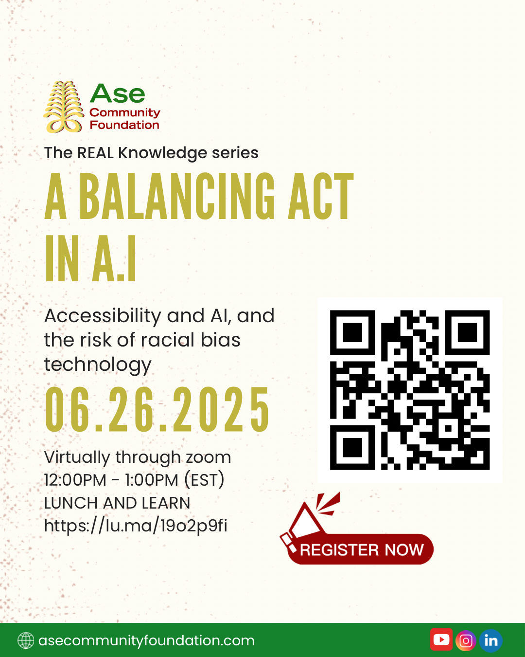 Event flyer for Ase Community Foundation's 'The REAL Knowledge series' featuring a session on 'A Balancing Act in A.I: Accessibility and AI, and the risk of racial bias technology.' The event is scheduled for June 26, 2025, from 12:00 PM to 1:00 PM EST, held virtually through Zoom as a 'Lunch and Learn' session. The flyer includes the Ase Community Foundation logo with golden wheat stalks, a QR code for registration, the registration URL https://lu.ma/l9o2p9fi, and a red 'Register Now' button. The bottom displays the foundation's website and social media icons for YouTube, Instagram, and LinkedIn.