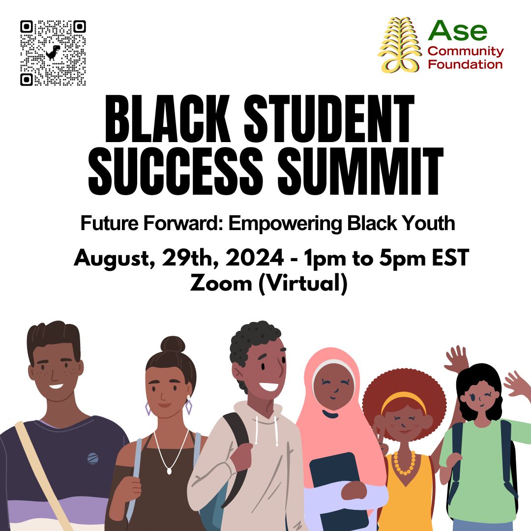 Flyer for the Black Student Success Summit hosted by Ase Community Foundation. The event, titled 'Future Forward: Empowering Black Youth,' is scheduled for August 29th, 2024, from 1 pm to 5 pm EST and will be held virtually on Zoom. The flyer features illustrations of six diverse and smiling Black youth, with one of them wearing a hijab. There is a QR code in the top left corner, and the Ase Community Foundation logo in the top right corner.