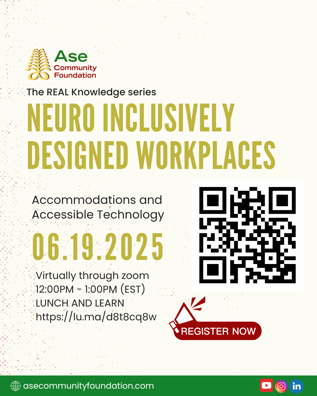 Event flyer for Ase Community Foundation's 'The REAL Knowledge series' featuring a session on 'Neuro Inclusively Designed Workplaces: Accommodations and Accessible Technology.' The event is scheduled for June 19, 2025, from 12:00 PM to 1:00 PM EST, held virtually through Zoom as a 'Lunch and Learn' session. The flyer includes the Ase Community Foundation logo with golden wheat stalks, a QR code for registration, the registration URL https://lu.ma/d8t8cq8w, and a red 'Register Now' button. The bottom displays the foundation's website and social media icons for YouTube, Instagram, and LinkedIn